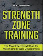 Strength Zone Training : The Most Effective Method for Maximizing Muscle Development