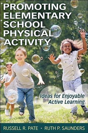 Promoting Elementary School Physical Activity : Ideas for Enjoyable Active Learning