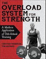 The Overload System for Strength : A Modern Application of Old-School Training