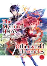 Mythical Hero's Otherworld Chronicles: Volume 1