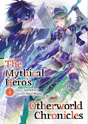 Mythical Hero's Otherworld Chronicles: Volume 4