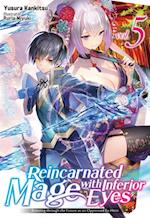 Reincarnated Mage with Inferior Eyes: Breezing through the Future as an Oppressed Ex-Hero Volume 5