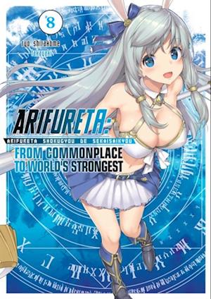 Arifureta: From Commonplace to World's Strongest: Volume 8