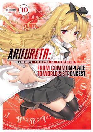 Arifureta: From Commonplace to World's Strongest: Volume 10