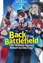 Back to the Battlefield: The Veteran Heroes Return to the Fray! Volume 1