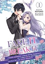 Fake It to Break It! I Faked Amnesia to Break Off My Engagement and Now He's All Lovey-Dovey?! Volume 1