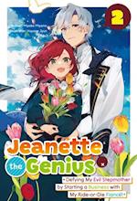 Jeanette the Genius: Defying My Evil Stepmother by Starting a Business with My Ride-or-Die Fiance! Volume 2