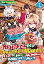 Peddler in Another World: I Can Go Back to My World Whenever I Want! Volume 1