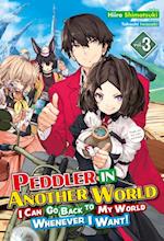 Peddler in Another World: I Can Go Back to My World Whenever I Want! Volume 3