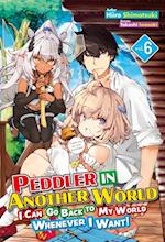 Peddler in Another World: I Can Go Back to My World Whenever I Want! Volume 6