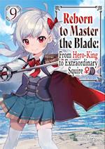 Reborn to Master the Blade: From Hero-King to Extraordinary Squire Volume 9