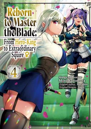 Reborn to Master the Blade: From Hero-King to Extraordinary Squire  (Manga) Volume 4