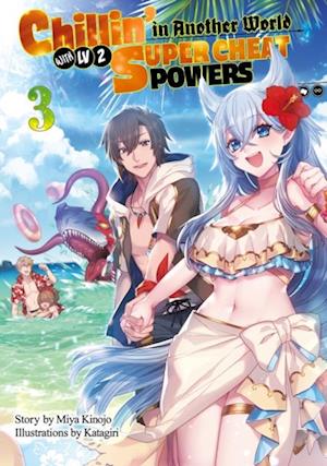 Chillin in Another World with Level 2 Super Cheat Powers: Volume 3 (Light Novel)