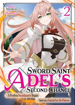 Sword Saint Adel's Second Chance: Volume 2