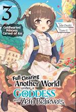 Full Clearing Another World under a Goddess with Zero Believers: Volume 3