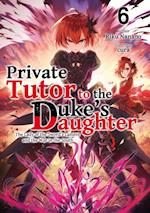 Private Tutor to the Duke's Daughter: Volume 6