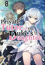 Private Tutor to the Duke's Daughter: Volume 8