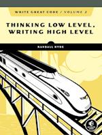 Write Great Code, Volume 2, 2nd Edition: Thinking Low-Level, Writing High-Level