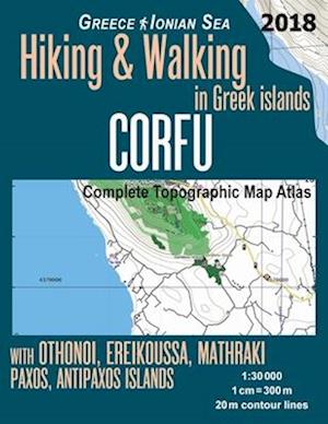 Corfu Complete Topographic Map Atlas 1:30000 Greece Ionian Sea Hiking & Walking in Greek Islands with Othonoi, Ereikoussa, Mathraki, Paxos, Antipaxos