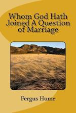 Whom God Hath Joined a Question of Marriage