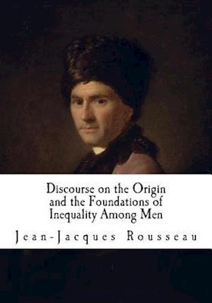 Discourse on the Origin and the Foundations of Inequality Among Men