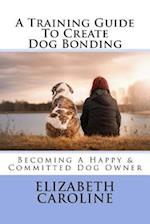 A Training Guide to Create Dog Bonding