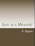 Life as a Muslim!