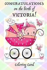 CONGRATULATIONS on the birth of VICTORIA! (Coloring Card)