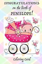 CONGRATULATIONS on the birth of PENELOPE! (Coloring Card)