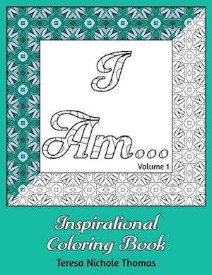 I Am... Inspirational Coloring Book - Volume 1