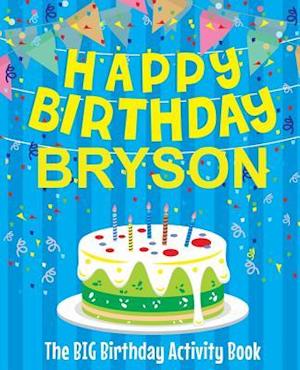 Happy Birthday Bryson - The Big Birthday Activity Book