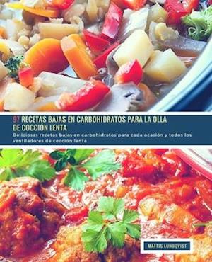 97 Recetas Bajas en Carbohidratos para la Olla de Cocción Lenta