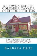 Kelowna British Columbia Canada in Colour Photos
