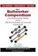 The Bullworker Compendium: The Bullworker Bible and Bullworker 90 Course Combined 