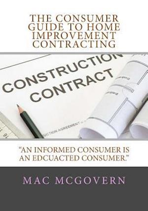 The Consumer Guide to Home Improvement Contracting