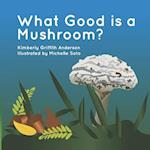 What Good is a Mushroom?