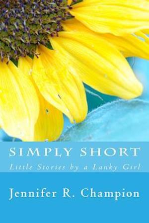 Simply Short: Little Stories by a Lanky Girl