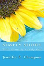 Simply Short: Little Stories by a Lanky Girl 