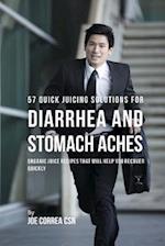 57 Quick Juicing Solutions for Diarrhea and Stomach Aches