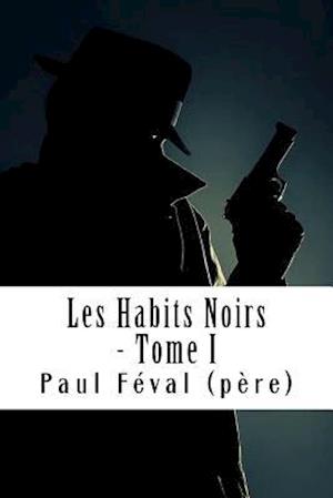 Les Habits Noirs - Tome I