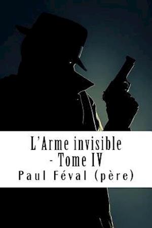 L'Arme Invisible - Tome IV