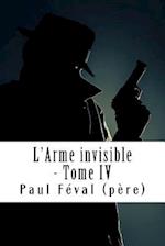 L'Arme Invisible - Tome IV