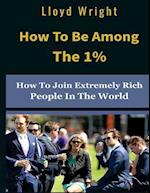 How to Be Among the 1%