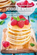 36 Recetas De Comidas Para Gente Que Ha Tenido Pérdida De Apetito