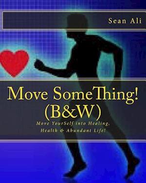 Move Something! (B&w)