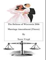 The Defense of Wisconsin 2006 Marriage Amendment (Theses)