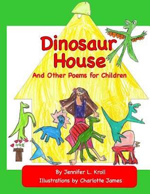 Dinosaur House and Other Poems for Children