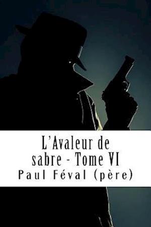 L'Avaleur de Sabre - Tome VI