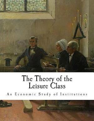 The Theory of the Leisure Class