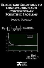 Elementary Solutions to Longstanding and Contemporary Scientific Problems